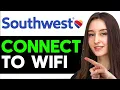 How To Connect To Southwest WiFi 2026 - Full Guide