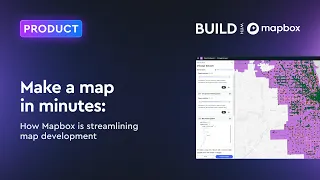 Make a map in minutes How Mapbox is streamlining map development