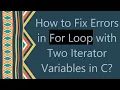 How to Fix Errors in For Loop with Two Iterator Variables in C