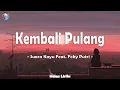 Download Lagu Kembali Pulang - Suara Kayu feat. Feby Putri ( Lirik Lagu )