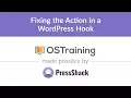 WordPress Development Lesson Fixing the Action in a WordPress Hook