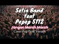 Download Lagu Setia Band feat Pepep ST12 – Jangan Marah Marah (Pop Punk Version) | Cover Enerjik \u0026 Fresh!