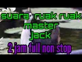 Download Lagu ⭕SUARA PIKAT RUAK RUAK MASTER JACK  | 2 JAM FULLL