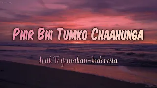 phir bhi tumko chaahunga half girlfriend arijit singh indonesian translation lyrics