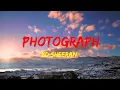 Download Lagu Photograph - Ed Sheeran (Lyrics video dan terjemahan)