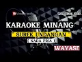 Download Lagu KARAOKE MINANG - SUREK UNDANGAN - WAYASE / NADA PRIA
