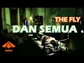 Download Lagu THE FLY - DAN SEMUA (Official Music Video)