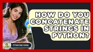 How Do You Concatenate Strings In Python - Python Code School