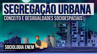 SEGREGAÇÃO URBANA: conceito e desigualdades socioespaciais | Sociologia para o Enem | Fábio Pereira