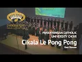 Download Lagu arr. Ken Steven - Cikala Le Pong Pong | Parahyangan Catholic University Choir