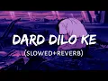 Lagu Dard Dilo Ke [Slowed+Reverb] Mohd Irfan || Himesh Reshammiya (Lofi Music Channel)
