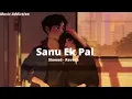 sanu ek pal chain na aave slowed reverb| Music Addiction