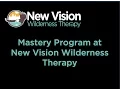 Mastery Program at New Vision Wilderness Therapy