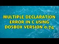 Multiple declaration error in C using DOSBox version 0 74 2 Solutions