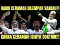 Download Lagu HABIB CERAMAH DILEMPAR SANDAL!! GARA-GARA CERAMAH ISINYA DOKTRIN JUALAN NASAB!!!
