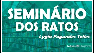 SEMINÁRIO DOS RATOS - Lygia Fagundes Telles. Conto. Prof. Marcelo Nunes.