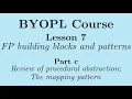 BYOPL-L7c Functional programming Review of procedural abstraction The mapping pattern