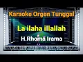 La ilaha illallah - H.RHOMA IRAMA / KARAOKE ORGEN TUNGGAL