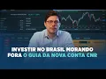Lagu SAÍDA FISCAL E A NOVA CONTA CNR: O PASSO A PASSO PARA INVESTIR NO BRASIL MORANDO FORA