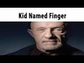 Kid Named Finger