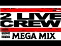 2 Live Crew Dj Mega Mix - 15 Epic Classics - Ultimate 90's Nostalgia