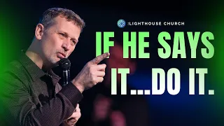If He says it... Do It | Pastor Jeff Shortridge | The Lighthouse Church