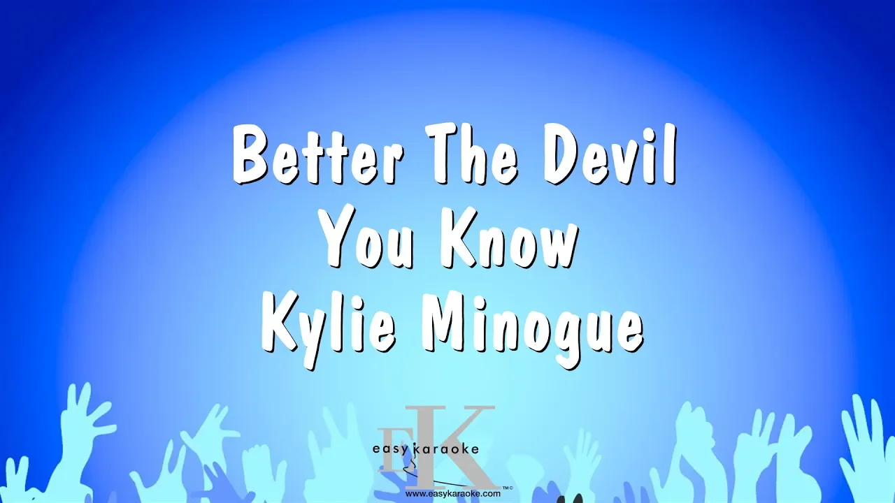Better The Devil You Know - Kylie Minogue (Karaoke Version) Better The Devil You Know - Kylie Minogue (Karaoke Version)