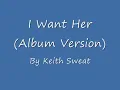 Keith Sweat- I Want Her (Album Version)