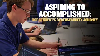 Aspiring to Accomplished UCF Student s Cybersecurity Journey