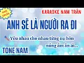 Download Lagu Karaoke Anh Sẽ Là Người Ra Đi Tone Nam | Nam Trân