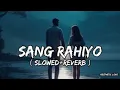 Sang Rahiyo / Jasleen Royal / Ranveer Allahbadia / Ujjwal Kashyap / Slowed And Reverb