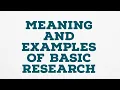 MEANING AND EXAMPLES OF BASIC RESEARCH
