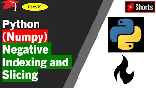 Python numpy Negative Indexing and Slicing