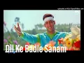 Download Lagu Dil Ke Badle Sanam (Full Song)