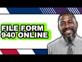 How to File Form 940 Online Full Guide