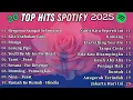 Download Lagu TOP HITS SPOTIFY 2025 || BERGEMA SAMPAI SELAMANYA - KITA USAHAKAN LAGI - POP HITS TERBARU 2025