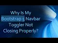 Why Is My Bootstrap 5 Navbar Toggler Not Closing Properly