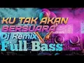 Download Lagu DJ KU TAK AKAN BERSUARA FULL BASS REMIX DJ TERBARU 2020 KELUARAN TERBARU