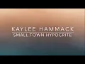 Kaylee Hammack - Small Town Hypocrite (Lyrics)