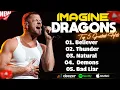 Download Lagu Imagine Dragons Greatest Hits 2025 - The Best Of Imagine Dragons Collection 💥 Believer, Thunder