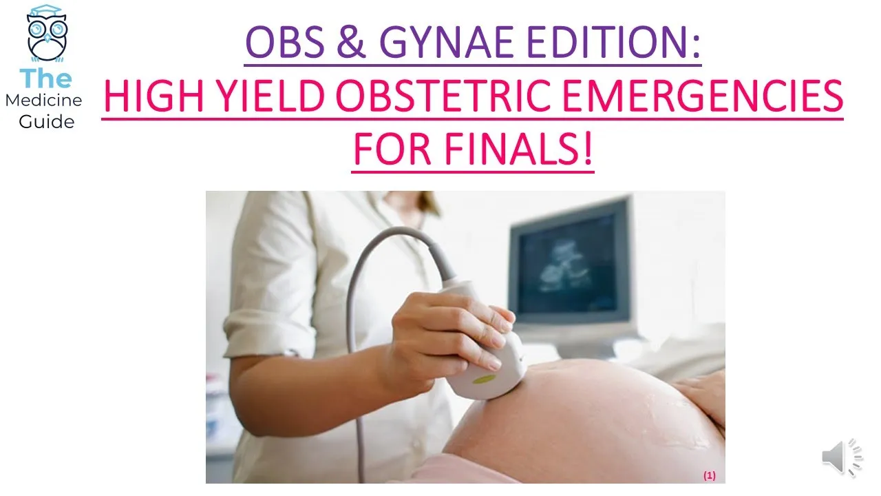 OBS & GYNAE EDITION: HIGH YIELD OBSTETRIC EMERGENCIES FOR FINALS!