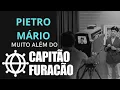 Lagu Pietro Mário: muito além do Capitão Furacão