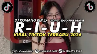 DJ RIUH JEDAG JEDUG VIRAL TIKTOK TERBARU 2026 DJ KOMANG RIMEX | RIUH MARIO G KLAU FT GRACE KAITLIN