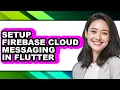 How to Setup Firebase Cloud Messaging in Flutter updated