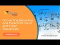 Converting Recursive and Explicit forms of Arithmetic Sequences