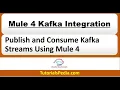 Mule 4 Kafka Integration Publish and Consume Kafka Streams Using Mule 4 MuleSoft Kafka Tutorial