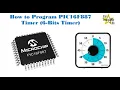 Microcontroller PIC16F887 32 How To Program Timer 1 Module 16 bit Timer