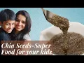 Lagu Chia Seeds - super food for kids | Benefits of Chia Seeds for kids | Indian Parenting