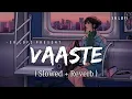 Download Lagu Vaaste - Lofi (Slowed + Reverb) | Dhvani Bhanushali, Nikhil D'Souza | SR Lofi