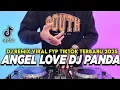 Download Lagu DJ PANDA 🐼 ANGEL LOVE REMIX FULL BASS 🔊